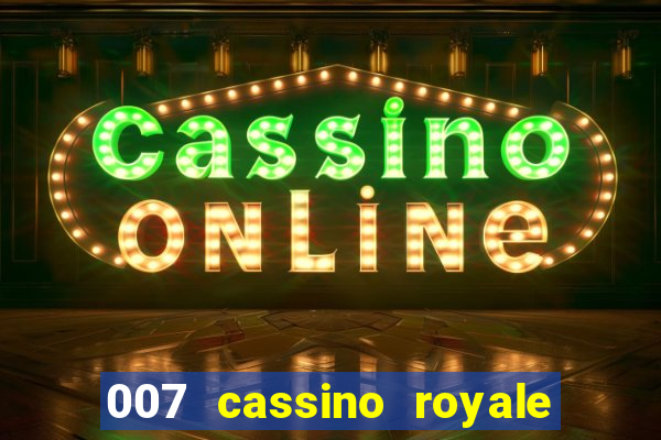 007 cassino royale completo dublado